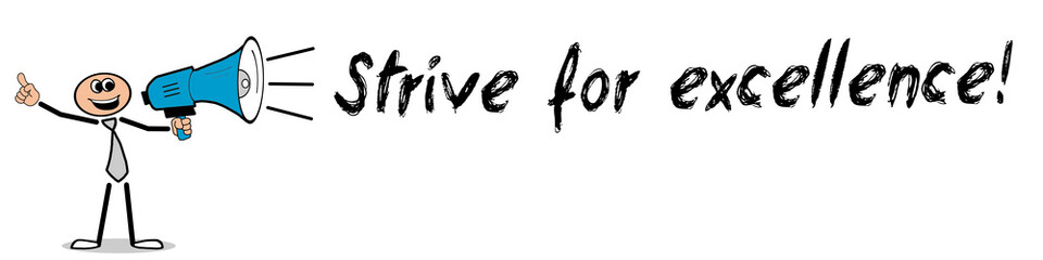 Strive for excellence!