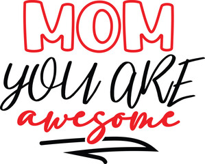 Mom You Are Awesome Typography svg t shirt design With Red And Black Colors mother quote