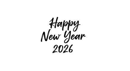 Happy new year greeting card with the year two thousand twenty six in black script on white background