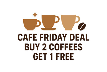 Obraz premium Flat vector banner design text CAFE FRIDAY DEAL BUY 2 COFFEES GET 1 FREE supporting icons of three cups bean and sparkle brown and cream tones