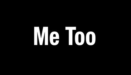 The words "Me Too" are displayed in white text against a solid black background.