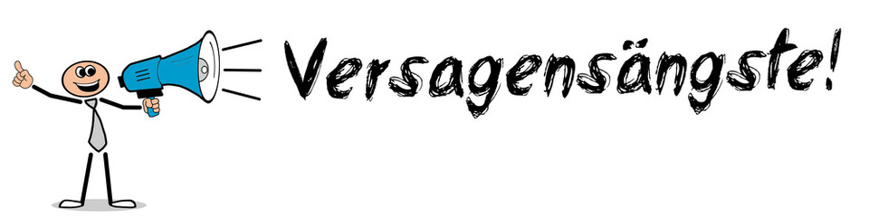 Versagensängste!
