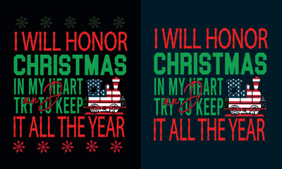 Christmas Tribute: A design that features the text I will honor Christmas in my heart, and try to keep it all the year, with an illustration of a festive train.