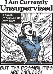 Funny sarcastic quote "I am currently unsupervised". Retro 1950s comic book woman laughing at atomic bomb explosion and chaos. Vintage sketch graphic.