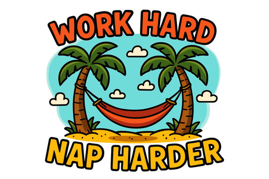 Tropical Beach Paradise with Palm Trees and Hammock Scene Featuring the Phrase Work Hard Nap Harder Against a Bright Blue Sky