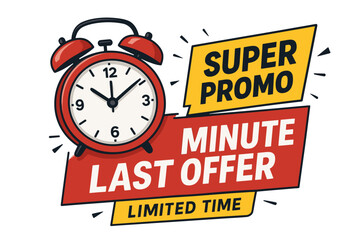 Red Alarm Clock Showing Last Minute Of Limited Time Super Promo Offer With Yellow And Red Banners And White Text For Marketing And Advertising Concepts