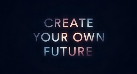 Create Your Own Future Graphic with Starry Sky Texture, Motivational Quote on Dark Background, Ideal for Social Media Inspirational Posts and Website Headers