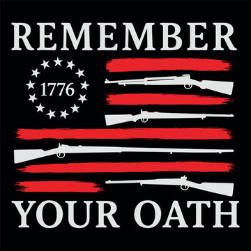 Remember Your Oath Patriotic American Flag 1776 Rifle Design for Veterans and Freedom