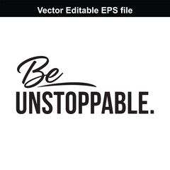 Be unstoppable text quote, motivational phrase, inspirational saying, power, strength