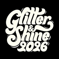 Creamy white glitter and shine 2026 text on black glitter and shine text