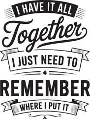 Funny Quotes Design For T Shirt, Bag, Mug, Wall Art