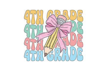 4th Grade" groovy stacked typography with a cute pencil and bow. Retro back to school design for elementary students 