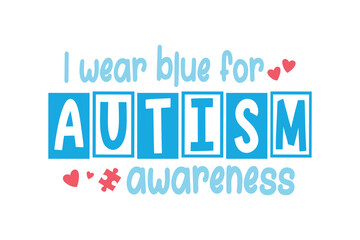 I wear blue for Autism Awareness