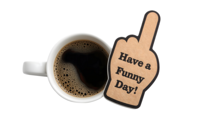 Coffee cup with black coffee and humorous middle finger sign saying have a funny day on the transparent background