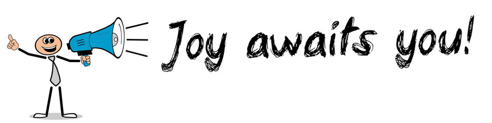 Joy awaits you!