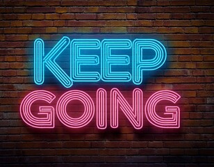 keep going in neon lettering mounted on a rustic brick wall background serving as a constant reminder of perseverance and determination