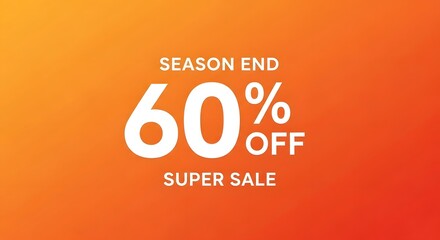 Season End Super Sale 60% Off White Text on Orange Gradient Background