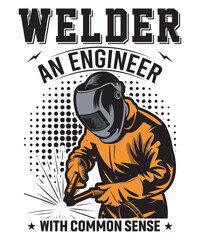 Welder An Engineer With Common Sense