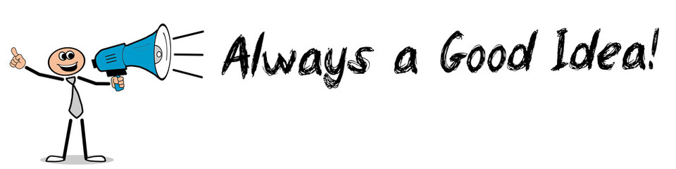 Always a Good Idea!