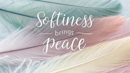 Soft Feathers with Calming Colors and Inspirational Quote Design