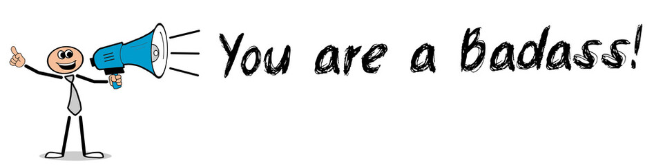 You are a Badass!