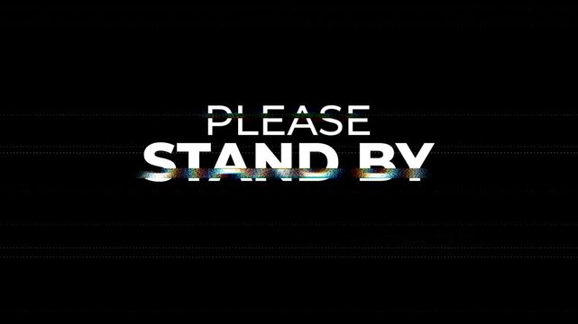 please stand by glitch effect retro tv waiting screen broadcast error suitable for broadcast interruptions, digital errors, retro gaming, and technical difficulties messages