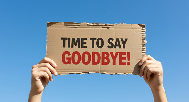 Person holding cardboard sign time to say goodbye against sky