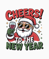 Cool Santa “Cheers to the New Year” Funny Christmas and New Year T-Shirt Design