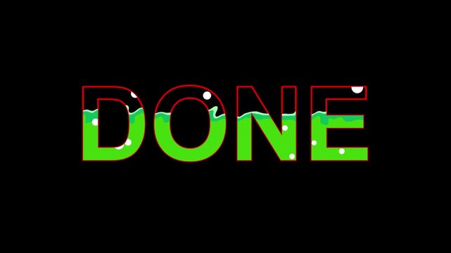 Bright red text filled with green liquid and bubbles on black background abstract finished completed motion effect. Red Word Done Filled With Green Liquid And Bubbles 