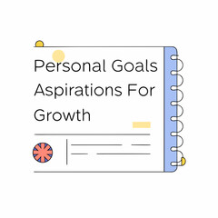 Personal goals and aspirations for growth, a reminder to focus on selfimprovement