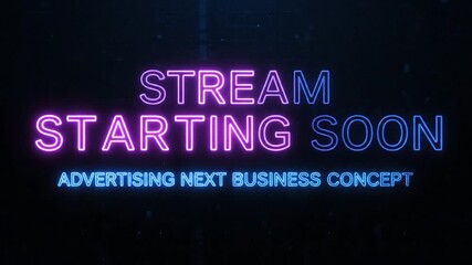 Neon blue "Stream Starting Soon" text on dark background, "Advertising Next Business Concept" below