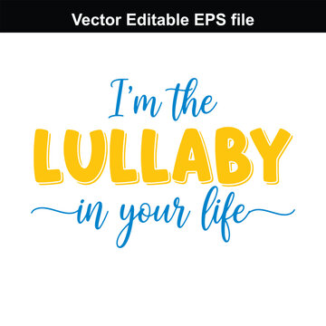 Im the lullaby in your life text design, yellow and blue lettering, vector editable eps file