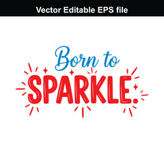 Born to sparkle text, red and blue letters