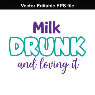 Naklejki Milk drunk and loving it text, baby saying, funny quote