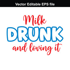 Milk drunk and loving it text, baby saying, funny quote