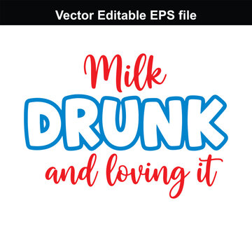 Naklejki Milk drunk and loving it text, baby saying, funny quote