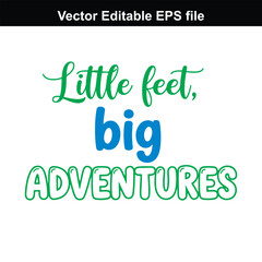 Little feet, big adventures text graphic