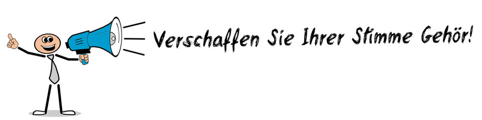 Verschaffen Sie Ihrer Stimme Gehör!