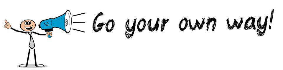 Go your own way!