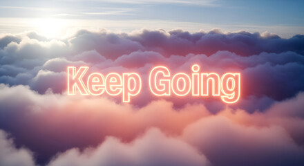 Keep Going: Inspirational Message in the Clouds