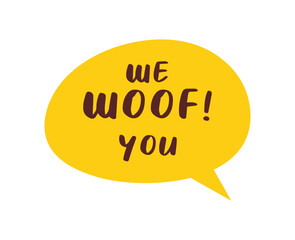 Speech bubble ‘We Woof You’ vector, cute hand drawn — fun sticker or caption for Christmas pet-themed designs.