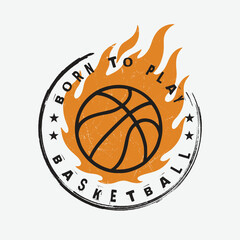 Born to Play Basketball Flaming Ball T-shirt Design