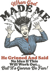 Funny sarcastic quote "When God Made Me... It's Gonna Be Fun!". Retro Bride of Frankenstein laughing. Vintage Halloween horror comic illustration.