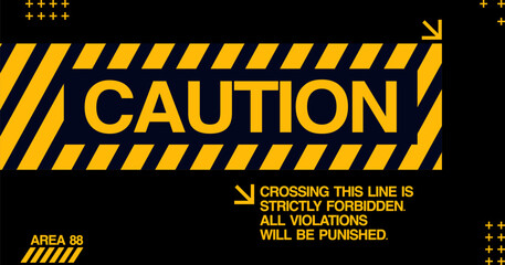 A bold caution sign featuring yellow and black diagonal stripes with large text reading &ldquo;CAUTION.&rdquo; Includes smaller warning text and design elements resembling a restricted area notice.