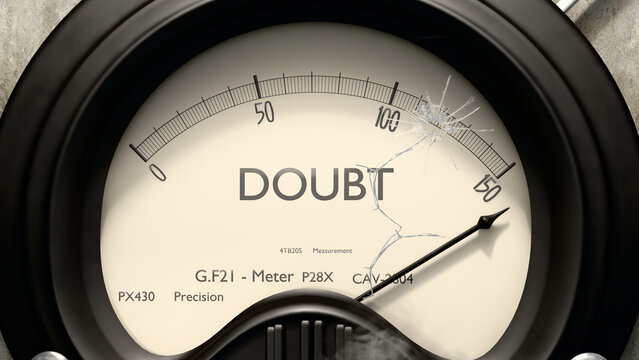 Doubt meter showing high levels of doubt. Dangerously increasing values of doubt, critical overload. Too much, off the charts. Max doubt ,3d illustration