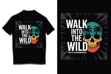 Walk into the wild" retro adventure slogan t-shirt design featuring a vibrant vintage-style skull with sunglasses and tropical palm trees, inspiring new journeys and experiences.