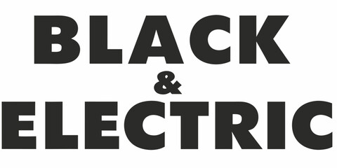 Bold statement "Black & Electric" typography design for impactful messages and creative projects, vector origin ensures scalability for any use case