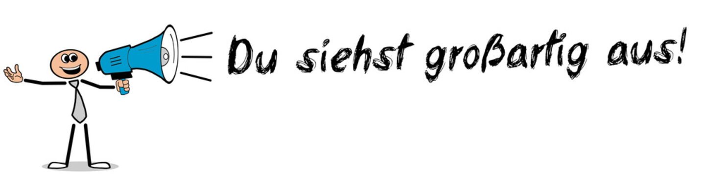 Du siehst gro&szlig;artig aus!