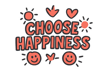 Choose Happiness Doodle. Choose Happiness. bold doodle lettering, thick outline, playful marker vibe, sketchy