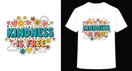 Kindness Is Free Graphic on White T Shirt for Spreading Positivity and Promoting Kindness in Everyday Life